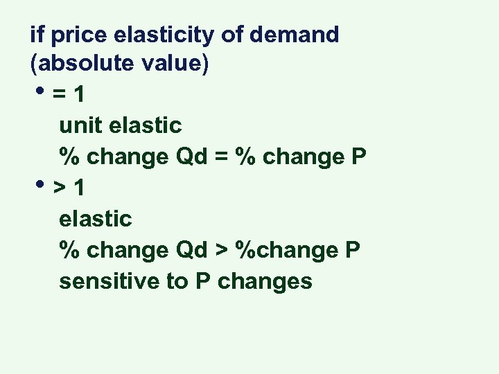 if price elasticity of demand (absolute value) • =1 unit elastic % change Qd