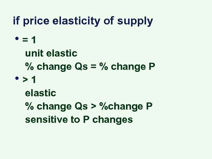 if price elasticity of supply • =1 • unit elastic % change Qs =