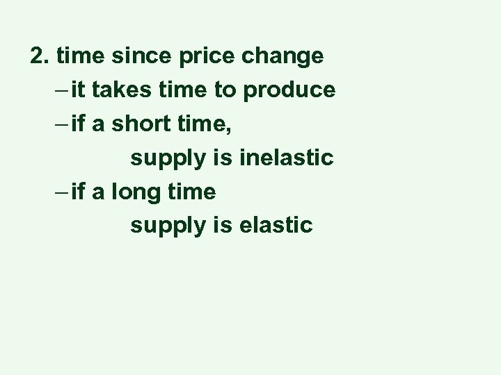 2. time since price change – it takes time to produce – if a