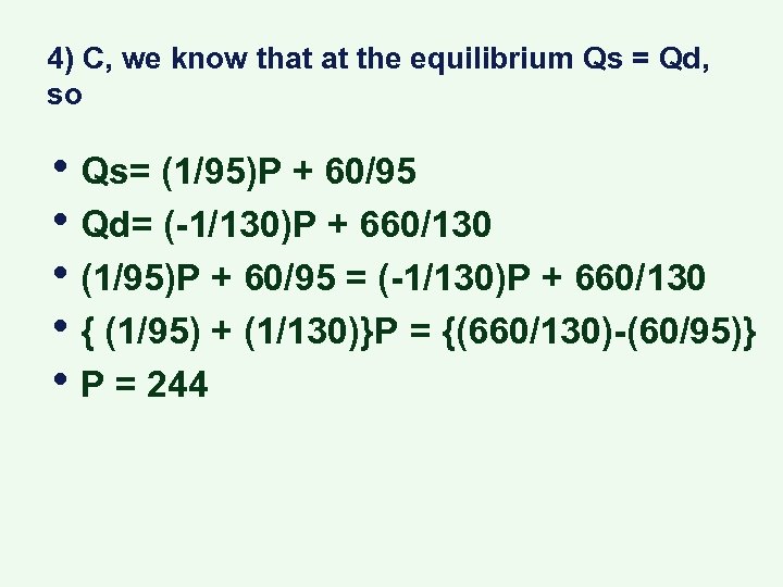 4) C, we know that at the equilibrium Qs = Qd, so • Qs=