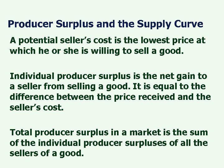 Producer Surplus and the Supply Curve A potential seller’s cost is the lowest price