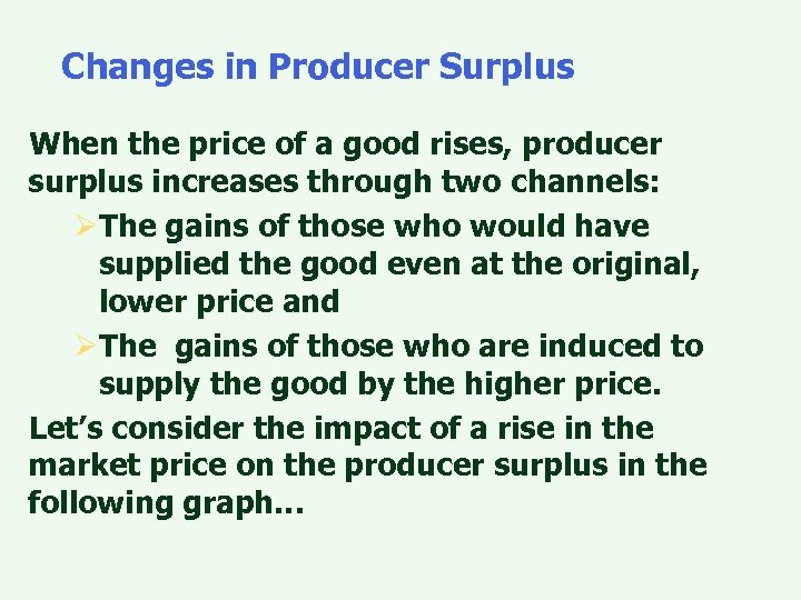 Changes in Producer Surplus When the price of a good rises, producer surplus increases