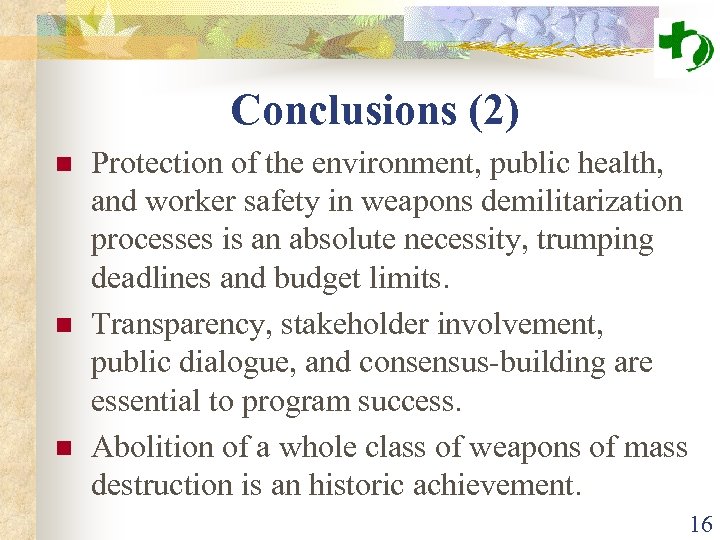 Conclusions (2) n n n Protection of the environment, public health, and worker safety