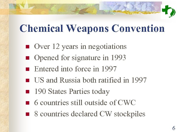 Chemical Weapons Convention n n n Over 12 years in negotiations Opened for signature