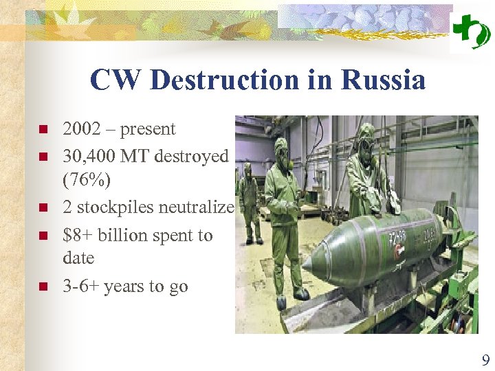 CW Destruction in Russia n n n 2002 – present 30, 400 MT destroyed