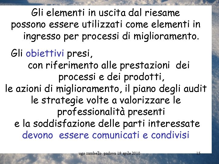 Gli elementi in uscita dal riesame possono essere utilizzati come elementi in ingresso per