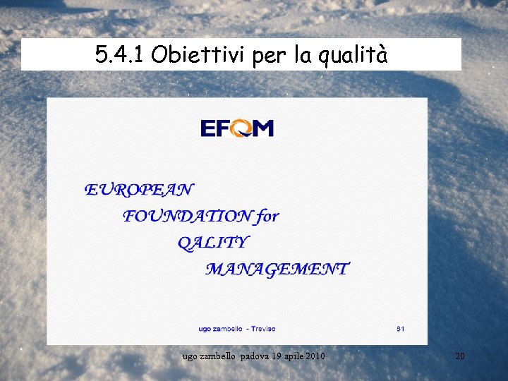 5. 4. 1 Obiettivi per la qualità ugo zambello padova 19 apile 2010 20