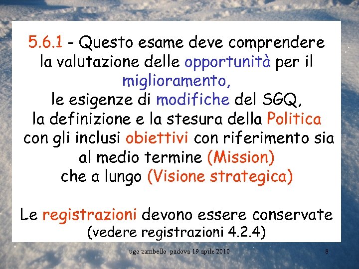5. 6. 1 - Questo esame deve comprendere la valutazione delle opportunità per il
