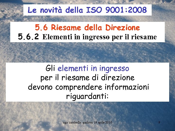 Le novità della ISO 9001: 2008 5. 6 Riesame della Direzione 5. 6. 2
