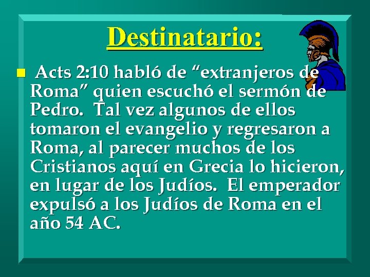 Destinatario: n Acts 2: 10 habló de “extranjeros de Roma” quien escuchó el sermón