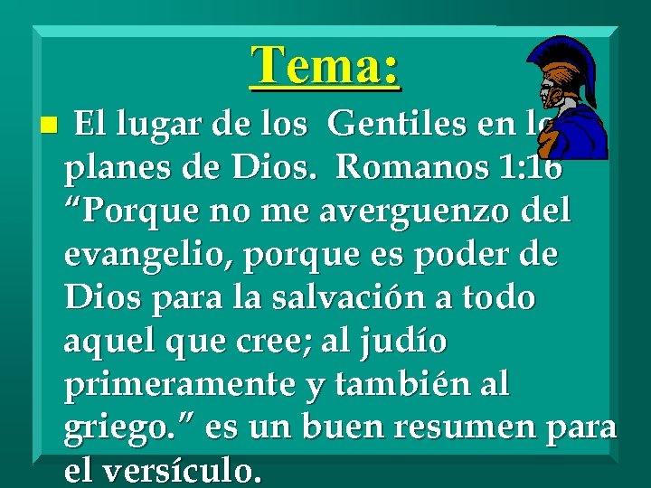 Tema: n El lugar de los Gentiles en los planes de Dios. Romanos 1: