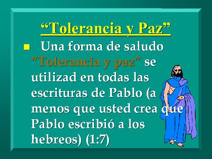 “Tolerancia y Paz” n Una forma de saludo “Tolerancia y paz” se utilizad en