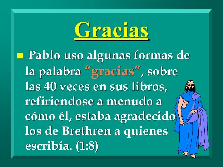 Gracias n Pablo uso algunas formas de la palabra “gracias”, sobre las 40 veces
