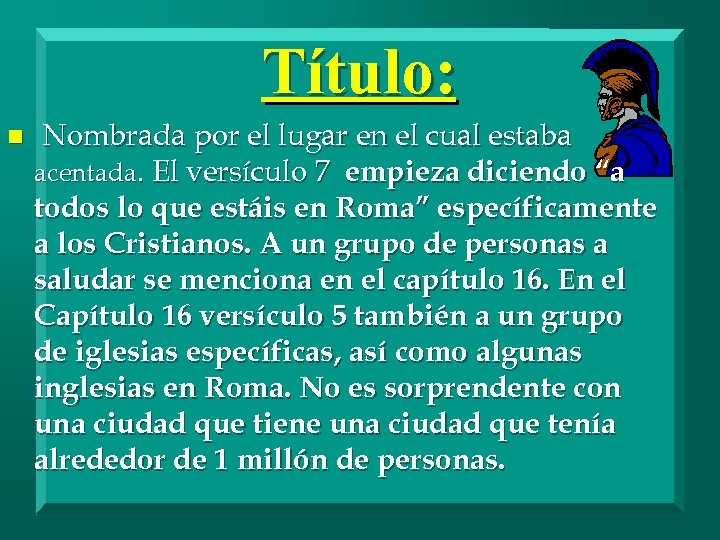 Título: n Nombrada por el lugar en el cual estaba acentada. El versículo 7