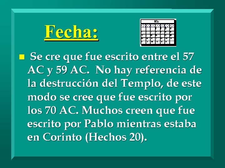 Fecha: n Se cre que fue escrito entre el 57 AC y 59 AC.
