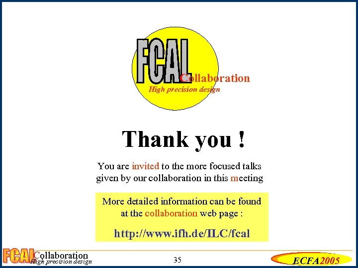 Collaboration High precision design Thank you ! You are invited to the more focused