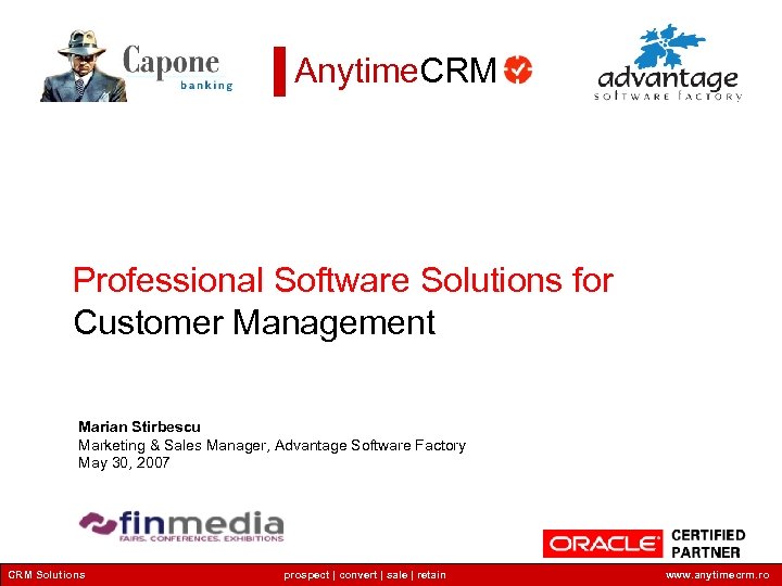 Anytime. CRM Professional Software Solutions for Customer Management Marian Stirbescu Marketing & Sales Manager,