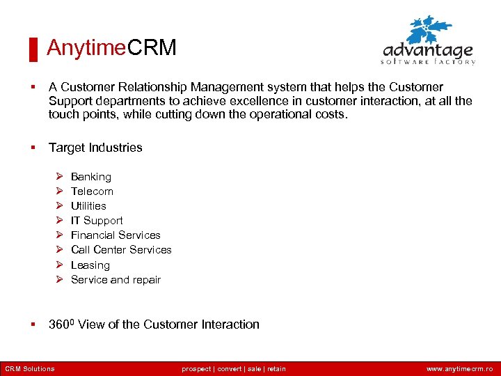 Anytime. CRM § A Customer Relationship Management system that helps the Customer Support departments