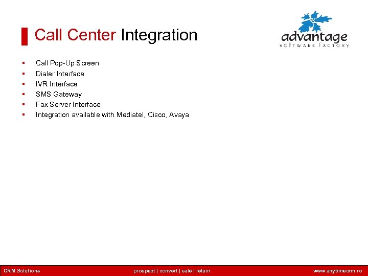 Call Center Integration § § § Call Pop-Up Screen Dialer Interface IVR Interface SMS