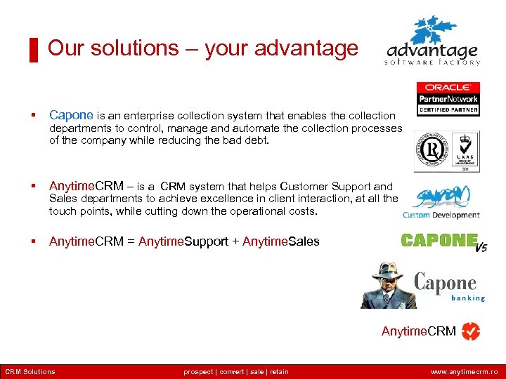 Our solutions – your advantage § Capone is an enterprise collection system that enables
