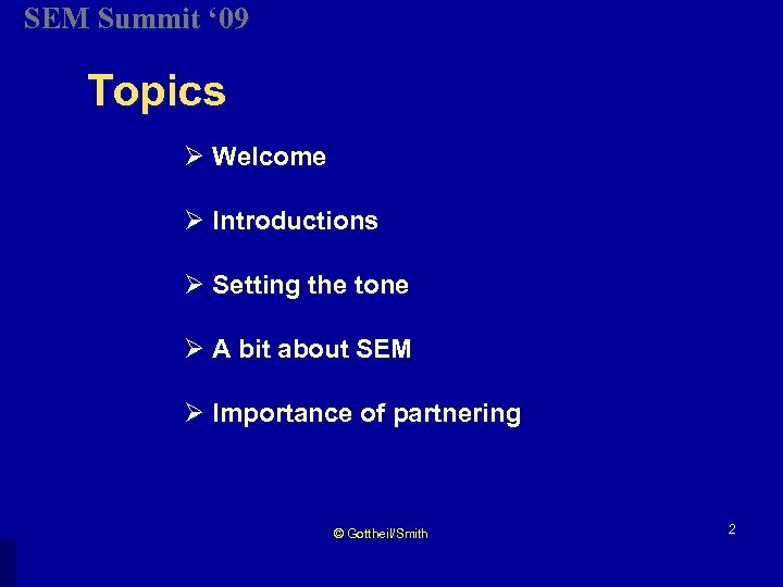 SEM Summit ‘ 09 Topics Ø Welcome Ø Introductions Ø Setting the tone Ø