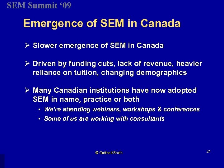 SEM Summit ‘ 09 Emergence of SEM in Canada Ø Slower emergence of SEM