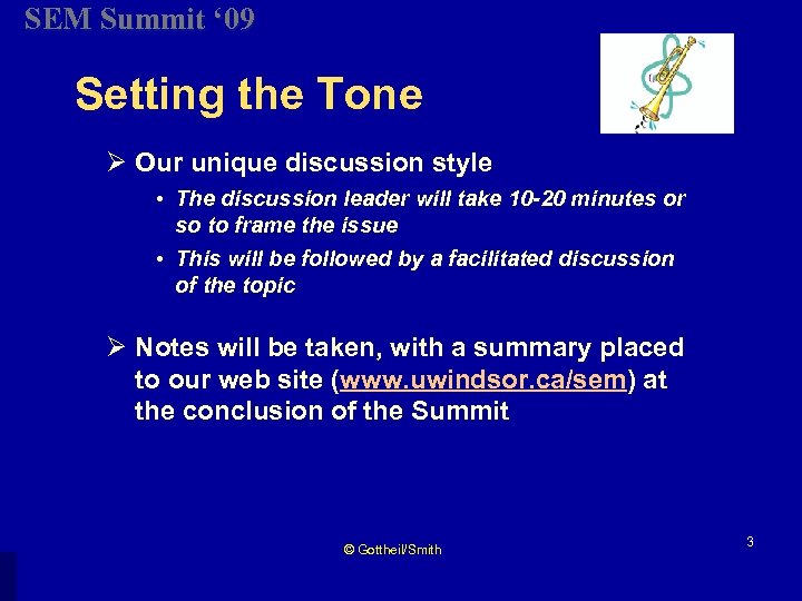 SEM Summit ‘ 09 Setting the Tone Ø Our unique discussion style • The