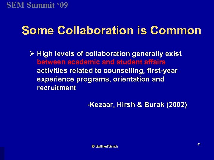 SEM Summit ‘ 09 Some Collaboration is Common Ø High levels of collaboration generally