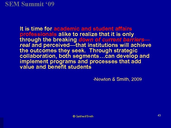 SEM Summit ‘ 09 It is time for academic and student affairs professionals alike