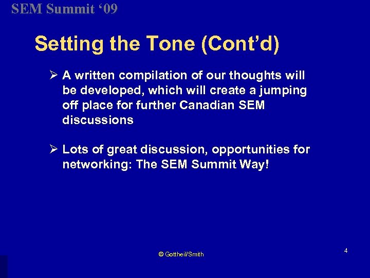 SEM Summit ‘ 09 Setting the Tone (Cont’d) Ø A written compilation of our