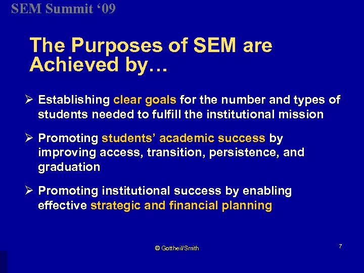 SEM Summit ‘ 09 The Purposes of SEM are Achieved by… Ø Establishing clear