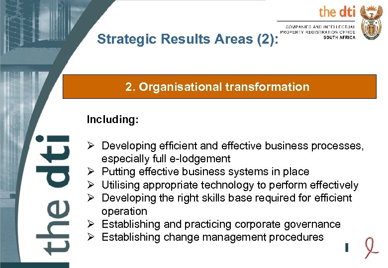Strategic Results Areas (2): 2. Organisational transformation Including: Ø Developing efficient and effective business