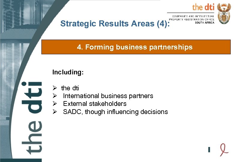 Strategic Results Areas (4): 4. Forming business partnerships Including: Ø Ø the dti International