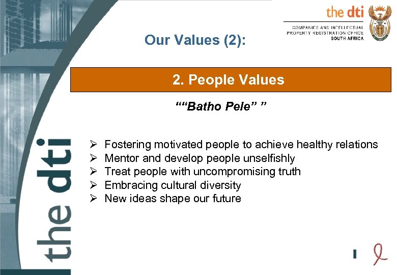 Our Values (2): 2. People Values ““Batho Pele” ” Ø Ø Ø Fostering motivated
