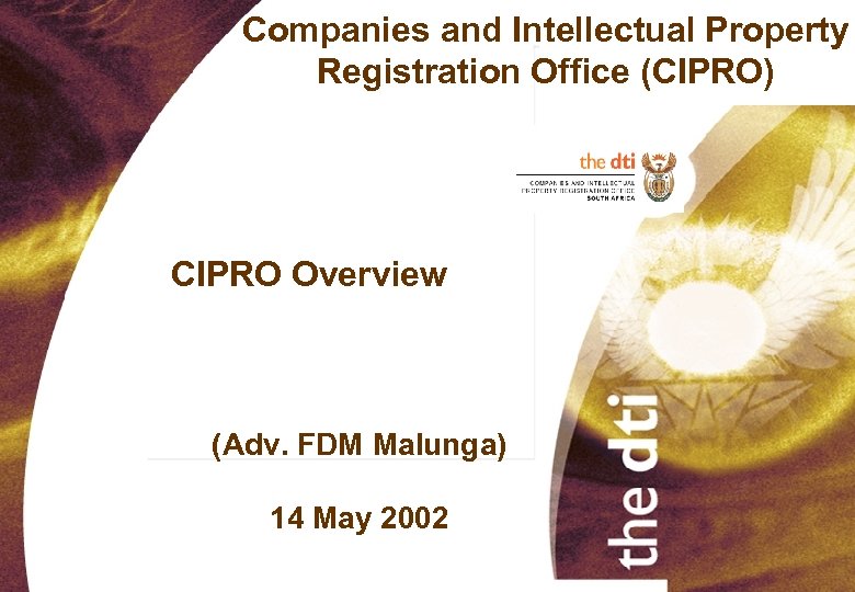 Companies and Intellectual Property Registration Office (CIPRO) CIPRO Overview (Adv. FDM Malunga) 14 May