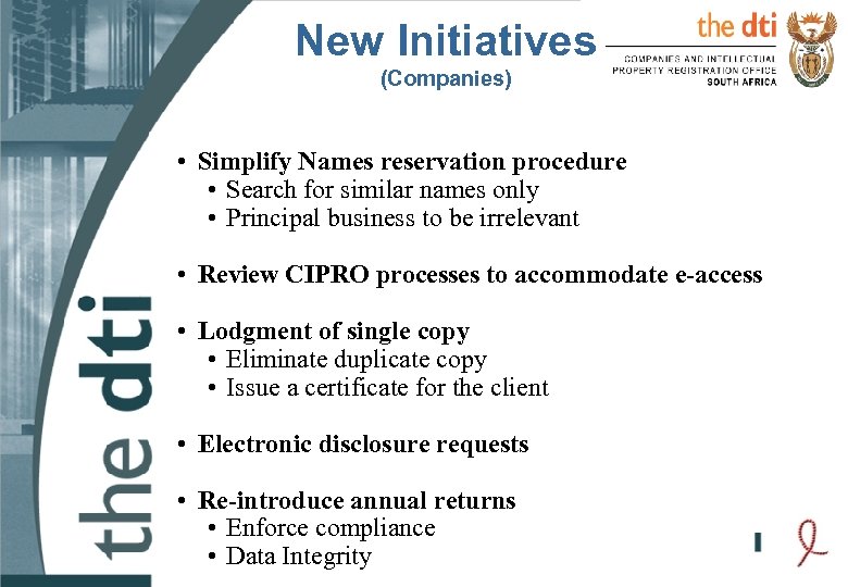 New Initiatives (Companies) • Simplify Names reservation procedure • Search for similar names only