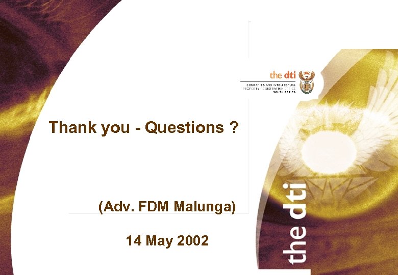 Thank you - Questions ? (Adv. FDM Malunga) 14 May 2002 
