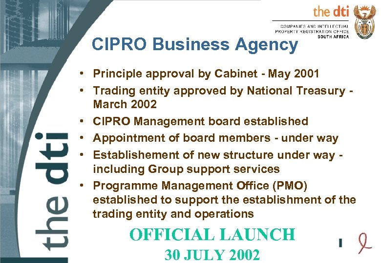 CIPRO Business Agency • Principle approval by Cabinet - May 2001 • Trading entity
