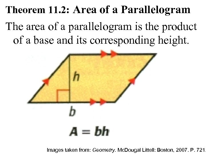 Theorem 11. 2: Area of a Parallelogram The area of a parallelogram is the