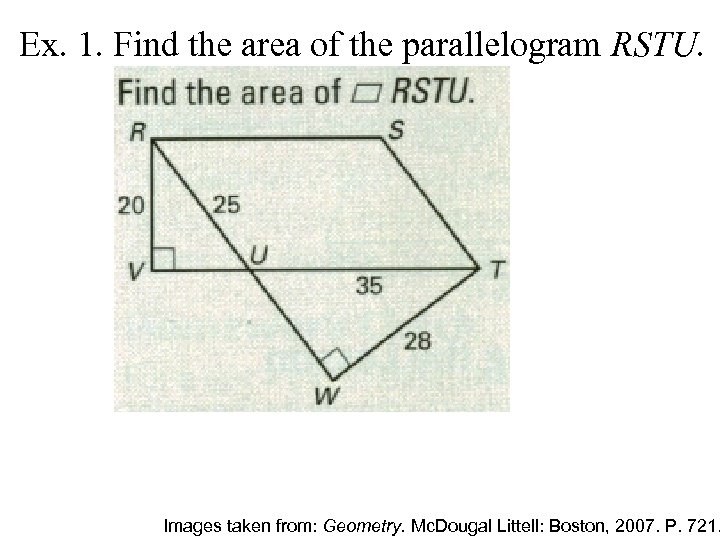 Ex. 1. Find the area of the parallelogram RSTU. Images taken from: Geometry. Mc.