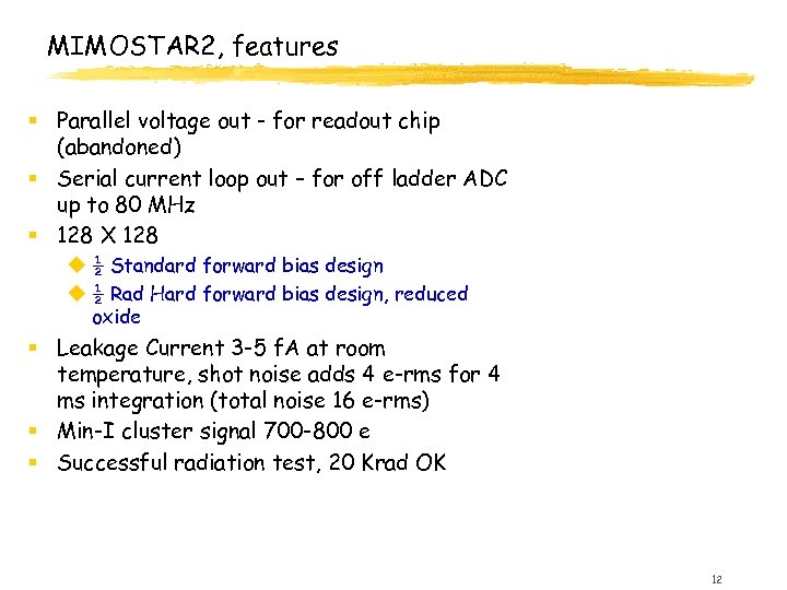 MIMOSTAR 2, features § Parallel voltage out - for readout chip (abandoned) § Serial