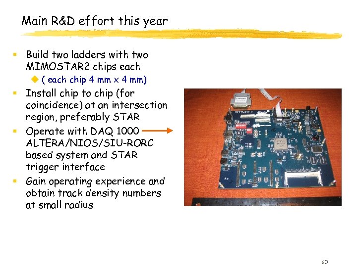 Main R&D effort this year § Build two ladders with two MIMOSTAR 2 chips