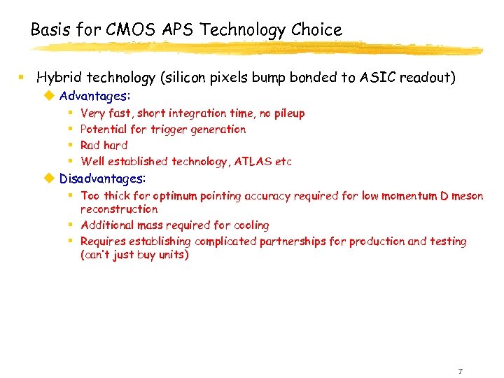 Basis for CMOS APS Technology Choice § Hybrid technology (silicon pixels bump bonded to