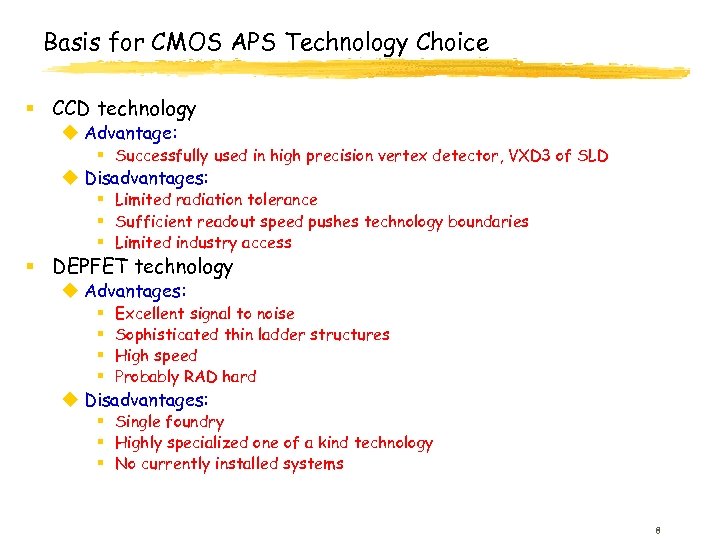 Basis for CMOS APS Technology Choice § CCD technology u Advantage: § Successfully used