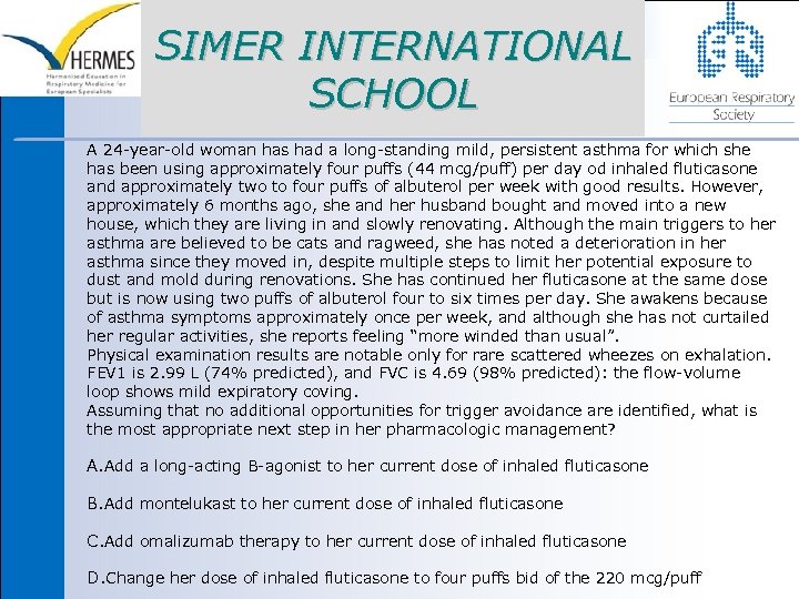 SIMER INTERNATIONAL SCHOOL A 24 -year-old woman has had a long-standing mild, persistent asthma