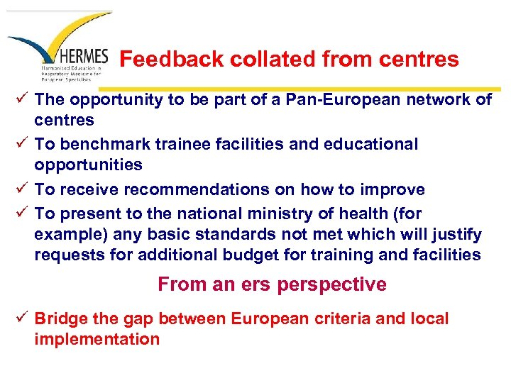 Feedback collated from centres ü The opportunity to be part of a Pan-European network