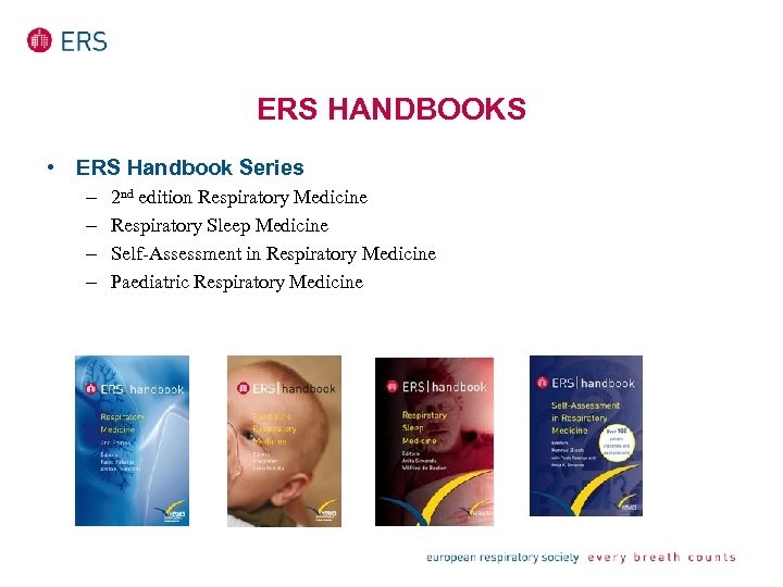 ERS HANDBOOKS • ERS Handbook Series – – 2 nd edition Respiratory Medicine Respiratory