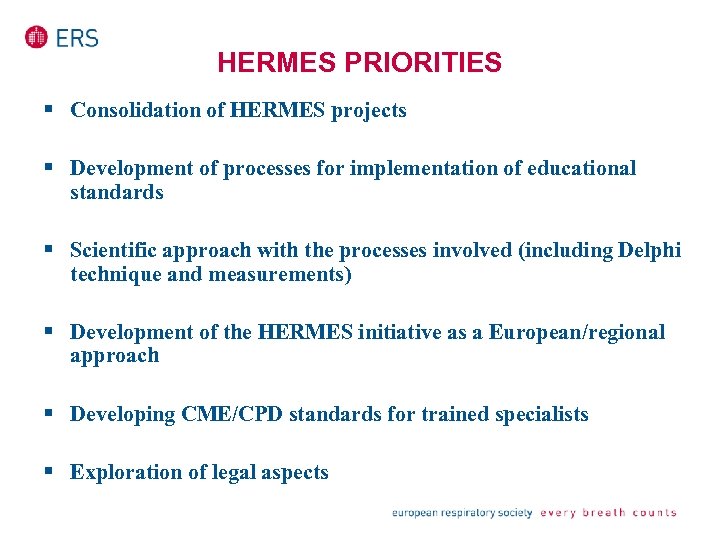 HERMES PRIORITIES § Consolidation of HERMES projects § Development of processes for implementation of