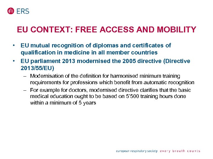EU CONTEXT: FREE ACCESS AND MOBILITY • EU mutual recognition of diplomas and certificates