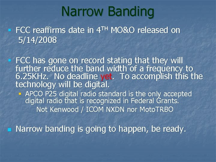 Narrow Banding § FCC reaffirms date in 4 TH MO&O released on 5/14/2008 §